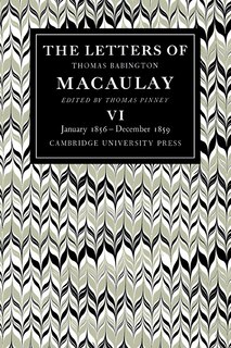 Front cover_The Letters of Thomas Babington MacAulay: Volume 6, January 1856–December 1859