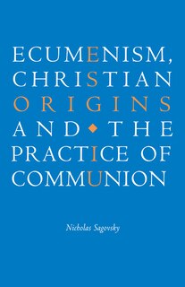 Front cover_Ecumenism, Christian Origins and the Practice of Communion