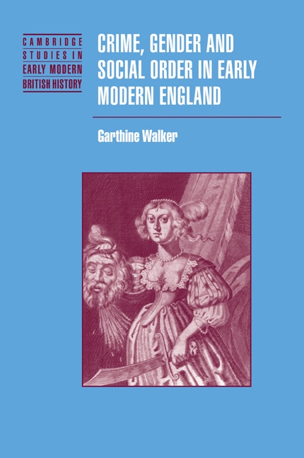 Front cover_Crime, Gender and Social Order in Early Modern England