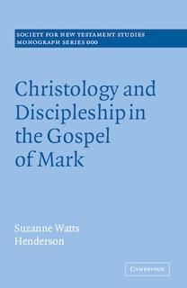 Front cover_Christology and Discipleship in the Gospel of Mark