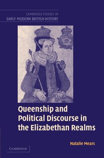 Front cover_Queenship and Political Discourse in The Elizabethan Realms