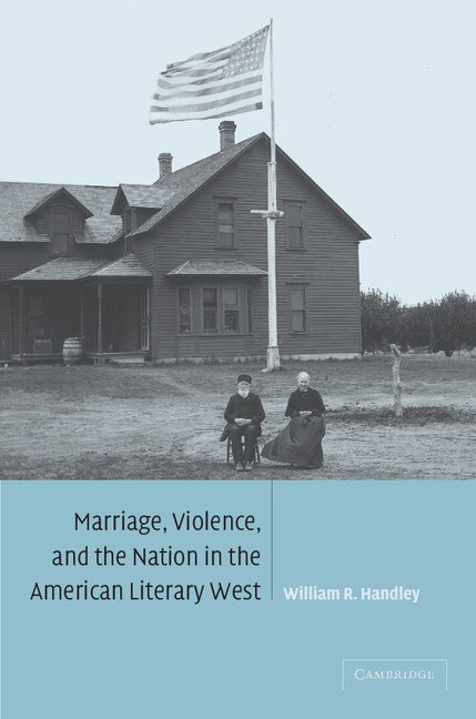 Front cover_Marriage, Violence and the Nation in the American Literary West