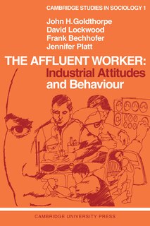 Couverture_The Affluent Worker: Industrial Attitudes and Behaviour