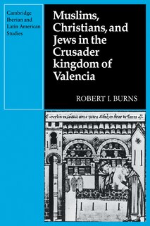Couverture_Muslims Christians, and Jews in the Crusader Kingdom of Valencia
