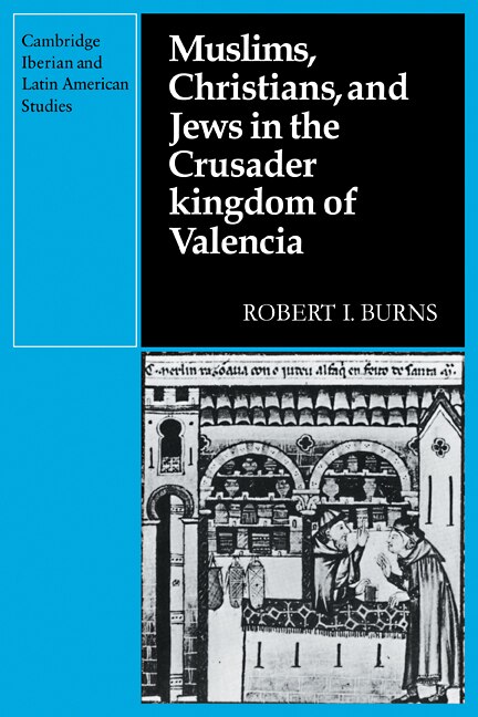 Couverture_Muslims Christians, and Jews in the Crusader Kingdom of Valencia