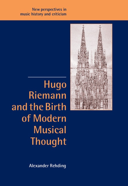 Front cover_Hugo Riemann and the Birth of Modern Musical Thought