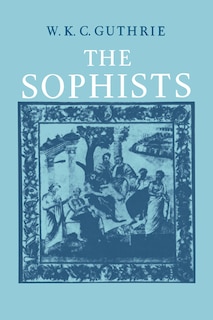 Couverture_A History of Greek Philosophy: Volume 3, The Fifth Century Enlightenment, Part 1, The Sophists