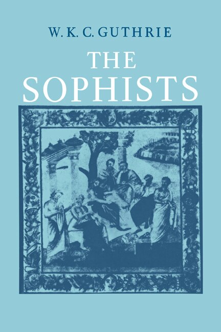 Couverture_A History of Greek Philosophy: Volume 3, The Fifth Century Enlightenment, Part 1, The Sophists