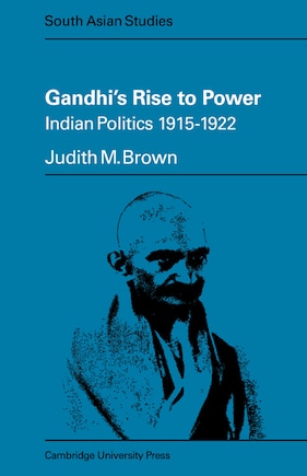 Gandhi's Rise to Power: Indian Politics 1915–1922