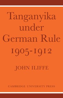 Couverture_Tanganyika Under German Rule 1905–1912