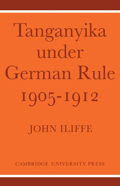 Couverture_Tanganyika Under German Rule 1905–1912
