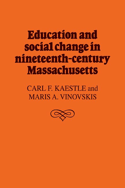 Front cover_Education and Social Change in Nineteenth-Century Massachusetts