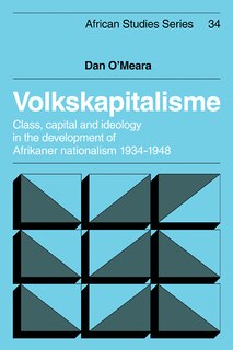 Volkskapitalisme: Class, Capital and Ideology in the Development of Afrikaner Nationalism, 1934–1948