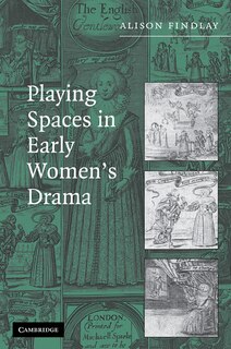 Couverture_Playing Spaces In Early Women's Drama