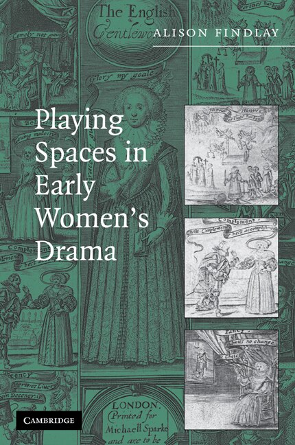 Couverture_Playing Spaces In Early Women's Drama