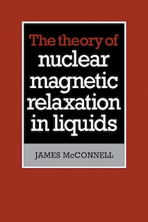 Couverture_The Theory of Nuclear Magnetic Relaxation in Liquids