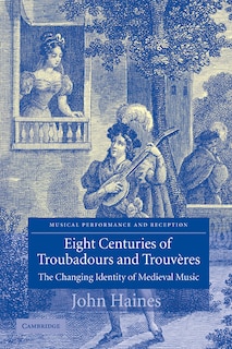 Front cover_Eight Centuries Of Troubadours And Trouvères