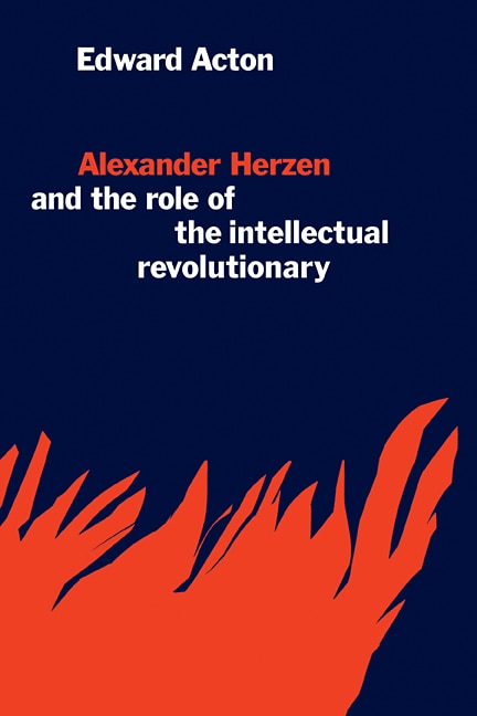 Front cover_Alexander Herzen and the Role of the Intellectual Revolutionary