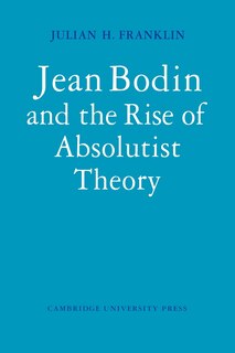 Front cover_Jean Bodin and the Rise of Absolutist Theory