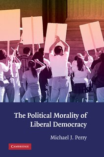 Front cover_The Political Morality of Liberal Democracy