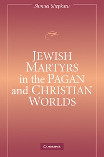 Couverture_Jewish Martyrs in the Pagan and Christian Worlds