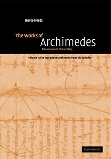 Couverture_The Works of Archimedes: Volume 1, The Two Books On the Sphere and the Cylinder