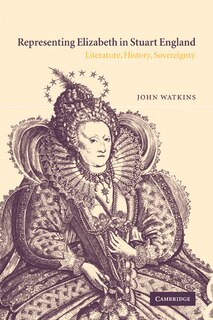 Front cover_Representing Elizabeth in Stuart England