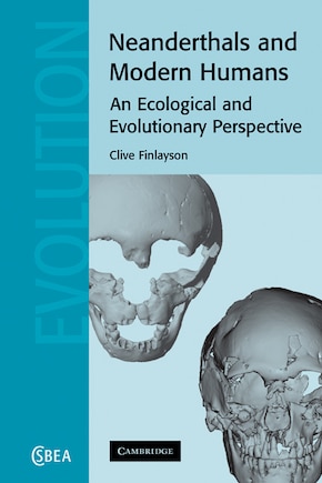 Neanderthals and Modern Humans: An Ecological and Evolutionary Perspective