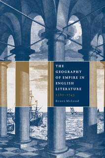 Couverture_The Geography of Empire in English Literature, 1580–1745
