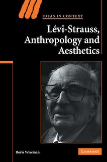 Couverture_Levi-Strauss, Anthropology, and Aesthetics