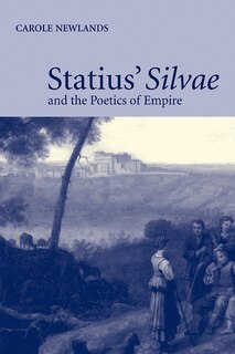 Front cover_Statius' Silvae And The Poetics Of Empire