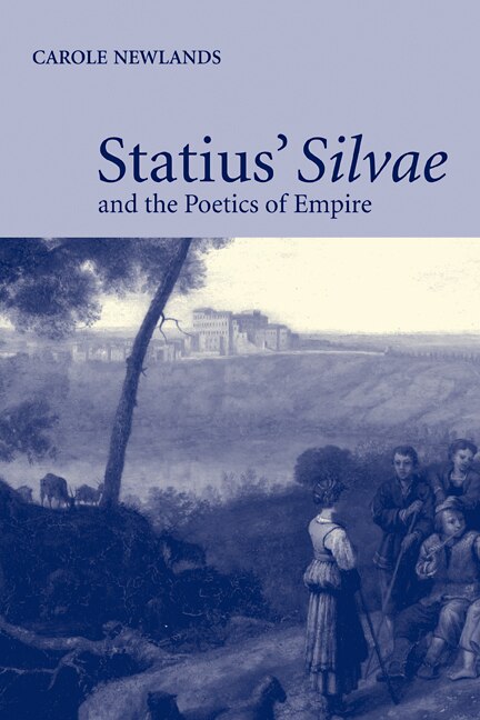 Front cover_Statius' Silvae And The Poetics Of Empire