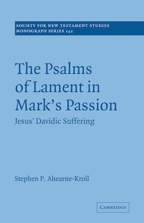 Front cover_The Psalms Of Lament In Mark's Passion