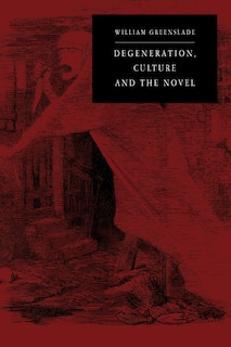 Front cover_Degeneration, Culture and the Novel
