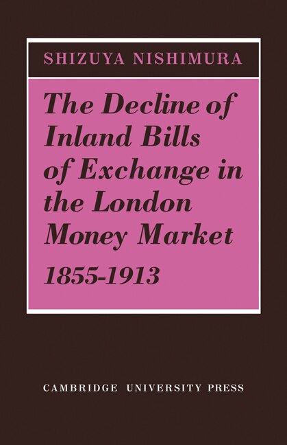 Front cover_The Decline of Inland Bills of Exchange in the London Money Market 1855–1913