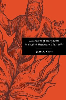 Front cover_Discourses of Martyrdom in English Literature, 1563–1694