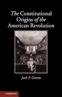 Front cover_The Constitutional Origins of the American Revolution