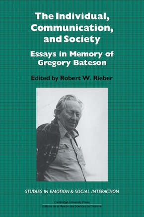 The Individual, Communication, and Society: Essays in Memory of Gregory Bateson