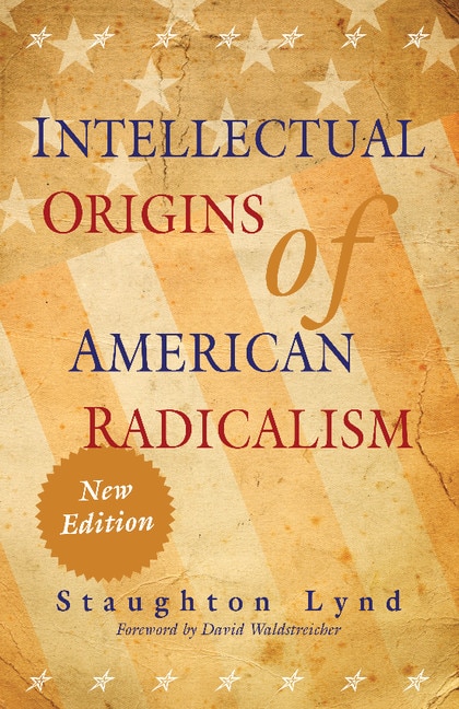 Front cover_Intellectual Origins of American Radicalism