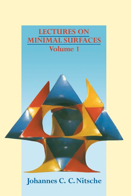 Front cover_Lectures on Minimal Surfaces: Volume 1, Introduction, Fundamentals, Geometry and Basic Boundary Value Problems