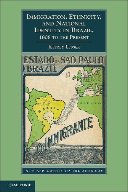 Couverture_Immigration, Ethnicity, and National Identity in Brazil, 1808 to the Present