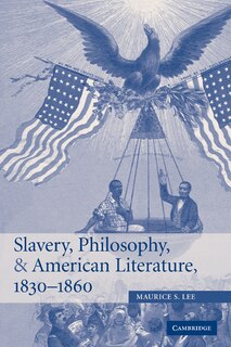 Couverture_Slavery, Philosophy, and American Literature, 1830–1860