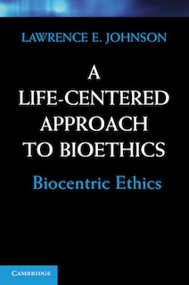 Front cover_A Life-Centered Approach to Bioethics