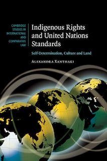 Indigenous Rights and United Nations Standards: Self-Determination, Culture and Land