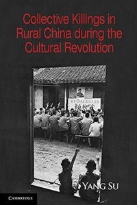 Front cover_Collective Killings in Rural China during the Cultural Revolution