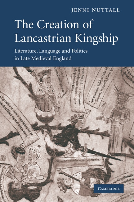 Front cover_The Creation of Lancastrian Kingship