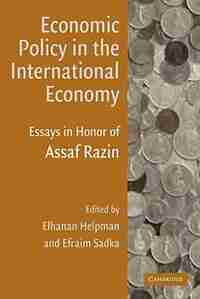 Economic Policy in the International Economy: Essays in Honor of Assaf Razin de Elhanan Helpman