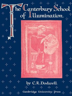 Front cover_The Canterbury School of Illumination 1066–1200