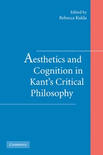 Aesthetics And Cognition In Kant's Critical Philosophy