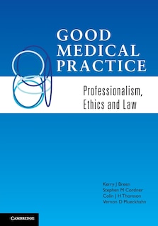 Good Medical Practice: Professionalism, Ethics and Law